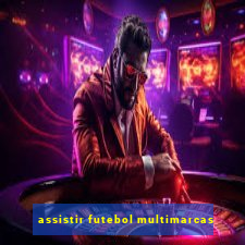 assistir futebol multimarcas